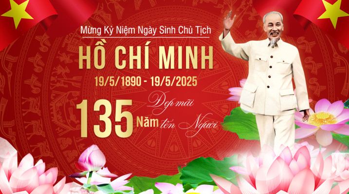 Kỷ Niệm 135 Năm Ngày Sinh Chủ Tịch Hồ Chí Minh Vĩ Đại