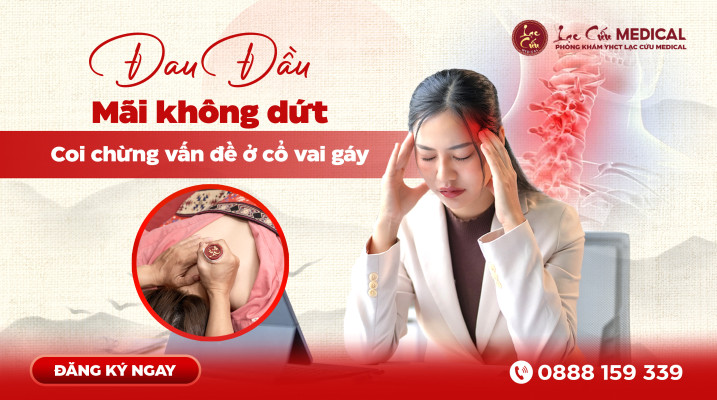 Đau đầu dai dẳng – Đừng xem thường! Có thể bắt nguồn từ cổ vai gáy